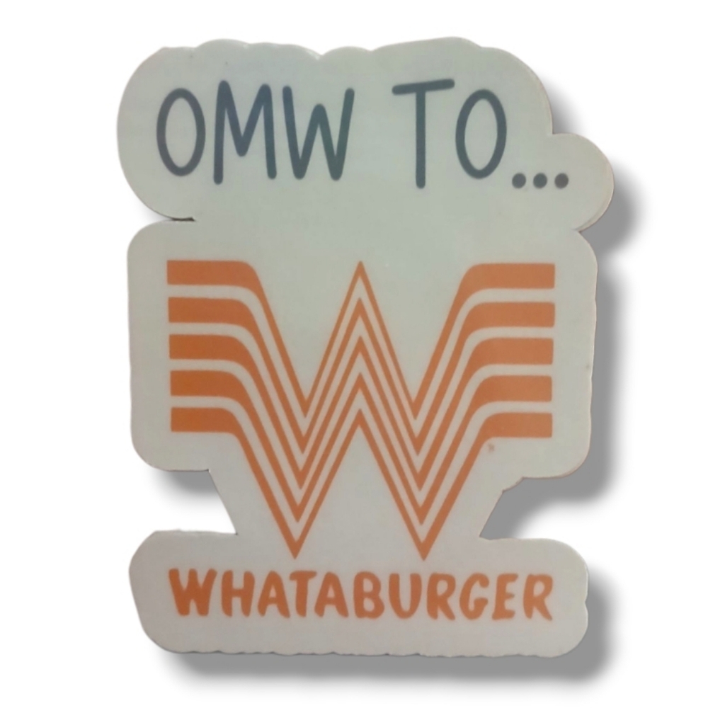 NEW OMW to Whataburger Sticker